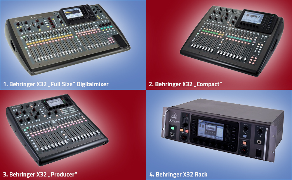 Die vier verschiedenen X32 Produkte von Behringer in der Übersicht: Behringer X32 "Full Size" Digitalmixer, Behringer X32 "Compact", Behringer X32 "Producer", Behringer X32 "Rack"